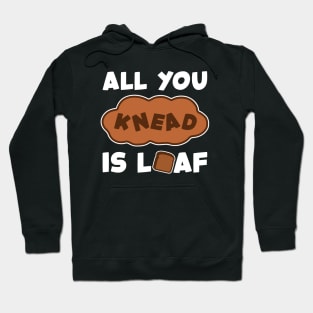 'All You Need Is Loaf' Funny Baking Design Hoodie